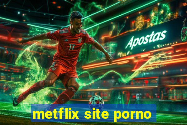 metflix site porno